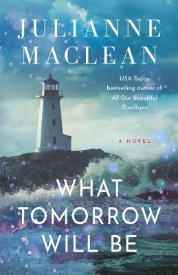 What Tomorrow Will Be: A Novel Julianne MacLean 9781662519123