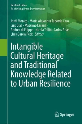 Intangible Cultural Heritage and Traditional Knowledge Related to Urban Resilience Jordi Morato 9783032127129