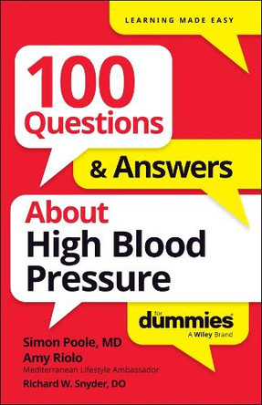 100 Questions & Answers About High Blood Pressure For Dummies Simon Poole 9781394368648
