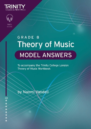 Trinity College London Theory of Music Model Answers Grade 8 Naomi Yandell 9781804907818