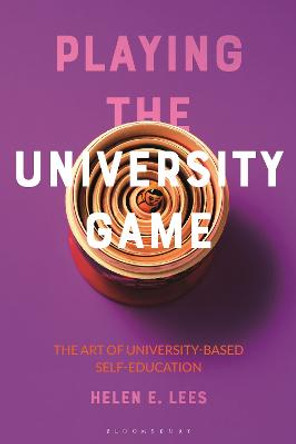 Playing the University Game: The Art of University-Based Self-Education by Helen E. Lees
