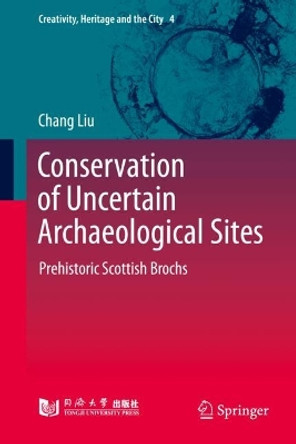 Conservation of Uncertain Archaeological Sites: Prehistoric Scottish Brochs Chang Liu 9789819539840