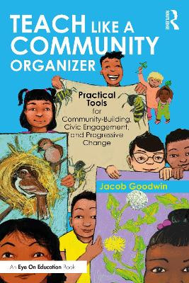 Teach like a Community Organizer: Practical Tools for Community-Building, Civic Engagement, and Progressive Change Jacob Goodwin 9781041196884