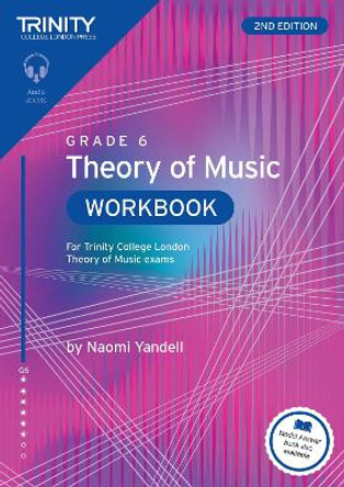 Trinity College London Theory of Music Workbook Grade 6 (2nd edition): For Trinity College London Theory of Music exams Naomi Yandell 9781804907719 Trinity College London Theory of Music Workbook Grade 6 (2nd edition): For Trinity College London Theory of Music exams Naomi Yandell 9781804907719