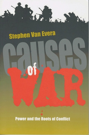 Causes of War: Power and the Roots of Conflict by Stephen Van Evera 9780801432019
