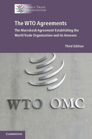 The WTO Agreements: The Marrakesh Agreement Establishing the World Trade Organization and its Annexes (New Edition) by World Trade Organization 9781009713481