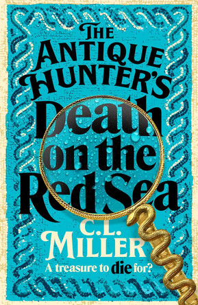 The Antique Hunters: Death on the Red Sea by C L Miller 9781035021765
