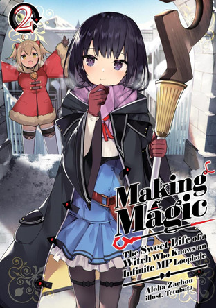 Making Magic: The Sweet Life of a Witch Who Knows an Infinite MP Loophole: Volume 2 (Light Novel) by Aloha Zachou 9781718341814