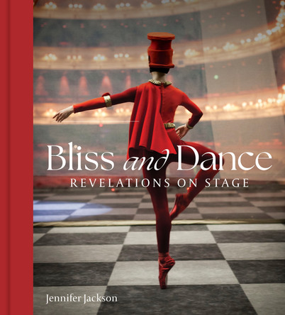 Bliss and Dance: Revelations on Stage Jennifer Jackson 9781917458382