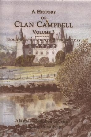 A History of Clan Campbell: From the Restoration to the Present day Alastair Campbell 9781399563451