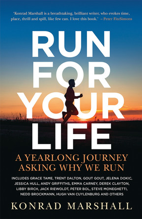 Run For Your Life: A Yearlong Journey Asking Why We Run Konrad Marshall 9781761451058