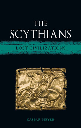 The Scythians: Lost Civilizations Caspar Meyer 9781836391937