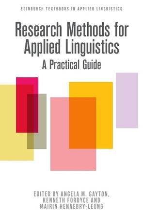 Research Methods for Applied Linguistics: A Practical Guide Angela M. Gayton 9781399528993