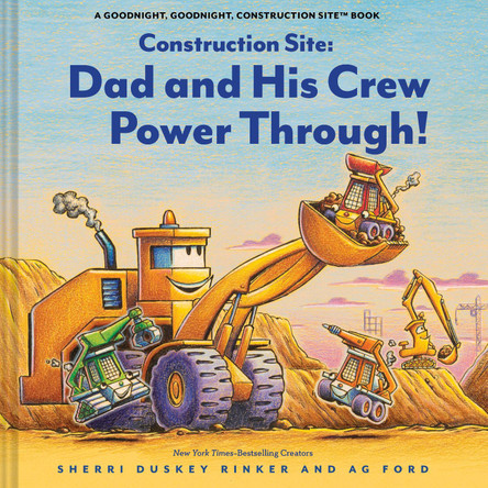 Construction Site: Dad and His Crew Power Through! Sherri Duskey Rinker 9781797238500