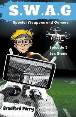 S.W.A.G. Episode 3: Jax Stone by Bradford Perry 9798215403983