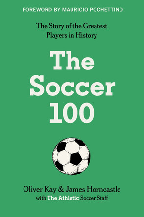 The Soccer 100 by The Athletic 9780063412675