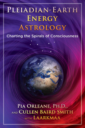Pleiadian Earth Energy Astrology: Charting the Spirals of Consciousness by Pia Orleane 9781591433095
