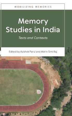 Memory Studies in India: Texts and Contexts by Avishek Parui 9789004722484