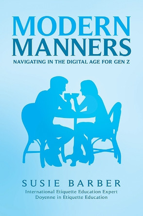 Modern Manners : Navigating in the Digital Age for Gen Z by Susie Barber 9781035887002