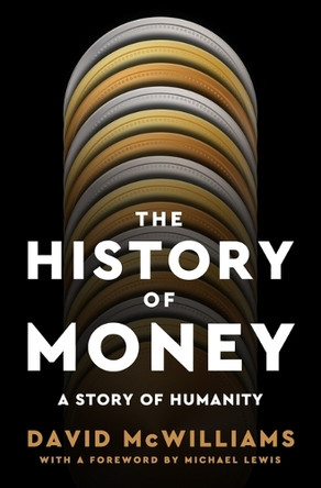 The History of Money: A Story of Humanity by David McWilliams 9781250408181