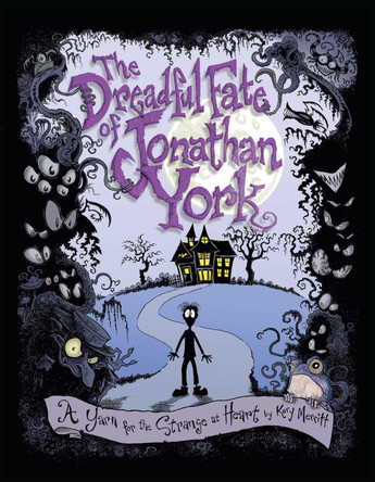 The Dreadful Fate of Jonathan York: A Yarn for the Strange at Heart by Kory Merritt 9781449471002