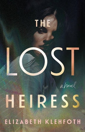 The Lost Heiress by Elizabeth Klehfoth 9781662529955