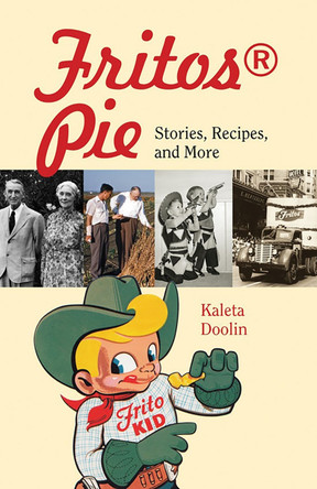Fritos® Pie Volume 24: Stories, Recipes, and More by Kaleta Doolin 9781648432675