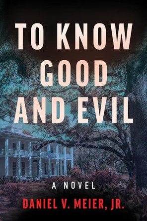 To Know Good and Evil: A Novel Volume 2 by Daniel V Meier Jr 9798886330502