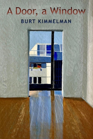 A Door, a Window: New Poems by Burt Kimmelman 9798987617793