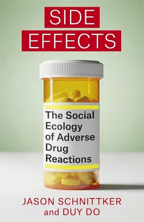 Side Effects: The Social Ecology of Adverse Drug Reactions Jason Schnittker 9780231217804