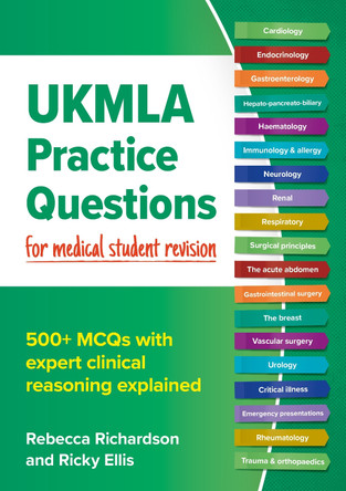 UKMLA Practice Questions for medical student revision: 500+ MCQs with expert clinical reasoning explained Rebecca Richardson 9781914961717