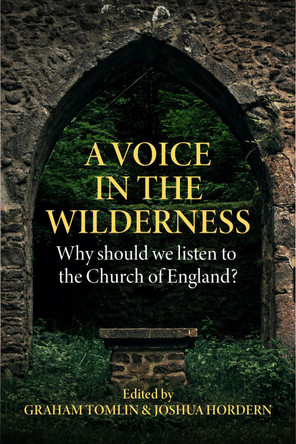 A Voice in the Wilderness: Why should we listen to the Church of England? Graham Tomlin 9780334066989