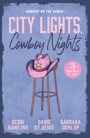 City Lights, Cowboy Nights: Sunrise On The Ranch: Come On Over (Made in Montana) / Big Sky Seduction / The Last Cowboy Standing Debbi Rawlins 9780263421101
