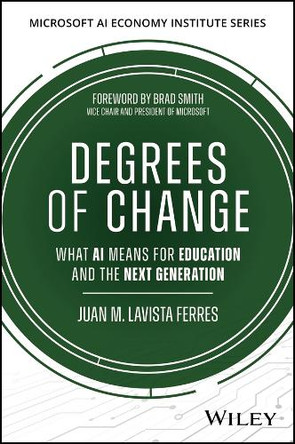 Degrees of Intelligence: How AI Is Reshaping the College Experience Juan M. Lavista Ferres 9781394413065