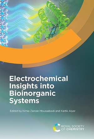 Electrochemical Insights into Bioinorganic Systems Kimia Zarean Mousaabadi 9781837678921
