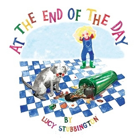 At The End Of The Day Lucy Stubbington 9781917938273