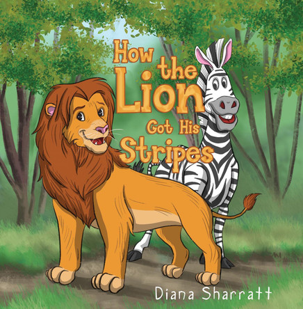How the Lion Got His Stripes Diana Sharratt 9781787882652