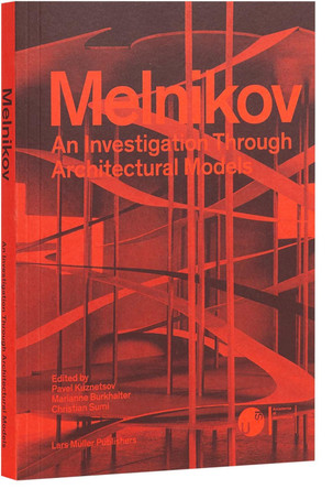 Melnikov: An Investigation Through Architectural Models Marianne Burkhalter 9783037788035