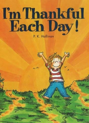 I'm Thankful Each Day! by P. K. Hallinan 9780824953973
