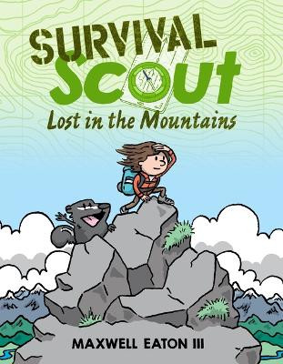 Survival Scout: Lost in the Mountains by Maxwell Eaton 9781250790477