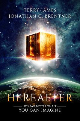 Hereafter: It's Far Better Than You Can Imagine by Terry James 9781948014748