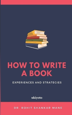 How to Write a Book by Rohit Shankar Mane 9789354908897