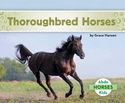 Thoroughbred Horses by Grace Hansen 9781680809305