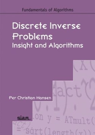 Discrete Inverse Problems: Insight and Algorithms by Per Christian Hansen 9780898716962