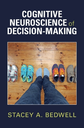 Cognitive Neuroscience of Decision-Making by Stacey A. Bedwell 9781009407977