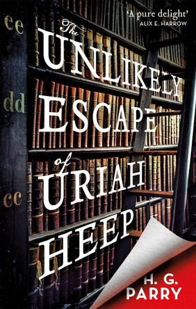 The Unlikely Escape of Uriah Heep by H. G. Parry 9780356513775