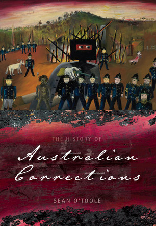 The History of Australian Corrections by Sean O'Toole 9780868409153