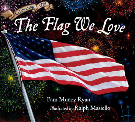 The Flag We Love Pam Munoz Ryan 9781623548445