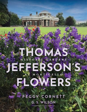 Thomas Jefferson's Flowers: Historic Gardens at Monticello Thomas Jefferson Foundation at Monticello 9780813953519