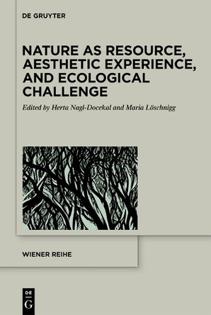 Nature as Resource, Aesthetic Experience, and Ecological Challenge Herta Nagl-Docekal 9783119146708